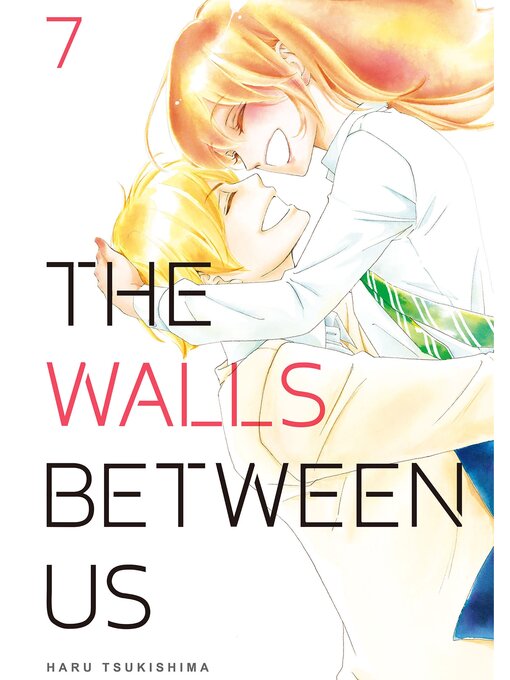 Title details for The Walls Between Us, Volume 7 by Haru Tsukishima - Available